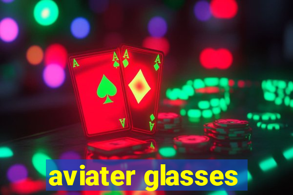 aviater glasses